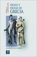 Dioses y Diosas de Grecia di Fernando Lopez Trujillo edito da Edimat