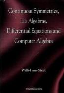 Continuous Symmetries, Lie Algebras, Differential Equations and Computer Algebra di Willi-Hans Steeb edito da WORLD SCIENTIFIC PUB CO INC