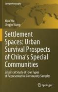 Settlement Spaces: Urban Survival Prospects of China's Special Communities: Empirical Study of Four Types of Representative Community Samples di Xiao Wu, Lingjin Wang edito da SPRINGER NATURE