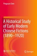 A Historical Study of Early Modern Chinese Fictions (1890-1920) di Pingyuan Chen edito da Springer Singapore