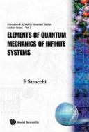 Elements of Quantum Mechanics of Infinite Systems di F. Strocchi edito da WSPC