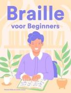 Braille Voor Beginners di Thomas Allday, Jeroen Jansen edito da Independently Published