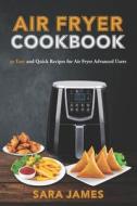 Air Fryer Cookbook di Sara James edito da Independently Published