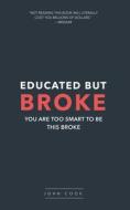Educated But Broke di John Cook edito da Independently Published