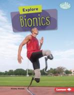 Explore Bionics di Ainsley Nichols edito da LERNER PUBN