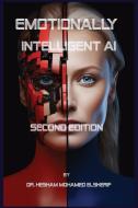 Emotionally Intelligent AI    SECOND EDITION di Hesham Mohamed Elsherif edito da ELDONUSA