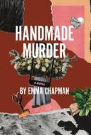 Handmade Murder di Emma Chapman edito da LIGHTNING SOURCE INC