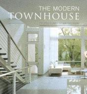 The Modern Townhouse: The Latest in Urban and Suburban Designs di James Grayson Trulove edito da Collins Design