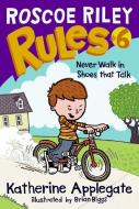 Roscoe Riley Rules #6: Never Walk in Shoes That Talk di Katherine Applegate edito da HARPERCOLLINS