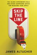 Skip the Line di James Altucher edito da Harper Collins Publ. USA