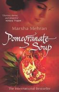 Pomegranate Soup di Marsha Mehran edito da Cornerstone