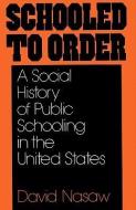 Schooled to Order di David (Professor of History Nasaw edito da Oxford University Press Inc