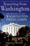 Reporting from Washington di Donald A. Ritchie edito da Oxford University Press Inc