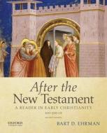 After the New Testament: 100-300 C.E. di Bart D. Ehrman edito da OUP USA
