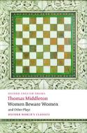 Women Beware Women, and Other Plays di Thomas Middleton edito da Oxford University Press