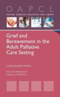 Grief and Bereavement in the Adult Palliative Care Setting di E. Alessandra Strada edito da OUP USA