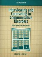 Interviewing And Counseling In Communicative Disorders di Kenneth G. Shipley edito da Pearson Education (us)