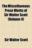 The Miscellaneous Prose Works Of Sir Walter Scott... (1843) di Walter Scott edito da General Books Llc