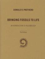 Bringing Fossils to Life - An Introduction to Paleobiology 3e di Donald R. Prothero edito da Columbia University Press
