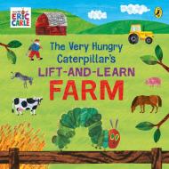 The Very Hungry Caterpillar's Lift And Learn: Farm di Eric Carle edito da Penguin Random House Children's UK