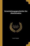 Entwickelungsgeschichte Der Absichtssätze di Philipp Weber edito da WENTWORTH PR