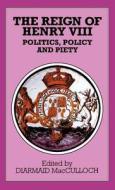 The Reign of Henry VIII: Politics, Policy and Piety di Diarmaid Macculloch edito da SPRINGER NATURE