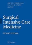 Surgical Intensive Care Medicine di John M. O'Donnell edito da Springer-verlag New York Inc.