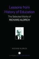 Lessons from History of Education di Richard Aldrich edito da Routledge
