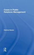 Cases In Public Relations Management di Patricia Swann edito da Taylor & Francis Ltd
