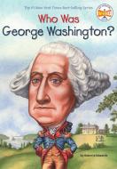 Who Was George Washington? di Roberta Edwards, Who Hq edito da GROSSET DUNLAP