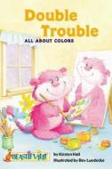 Double Trouble: All about Colors di Kirsten Hall edito da Children's Press(CT)