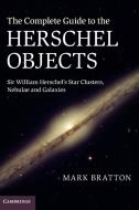 The Complete Guide to the Herschel Objects di Mark Bratton edito da Cambridge University Press