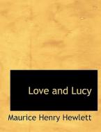 Love And Lucy di Maurice Hewlett edito da Bibliolife