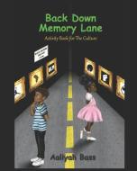 Back Down Memory Lane: An Activity Book For The Culture di Aaliyah J. Bass edito da BOOKBABY