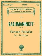 13 Preludes, Op. 32: Schirmer Library of Classics Volume 1631 Piano Solo di Rachmaninoff Sergei edito da G SCHIRMER