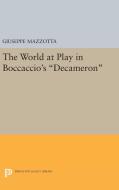 The World at Play in Boccaccio's Decameron di Giuseppe Mazzotta edito da Princeton University Press