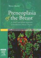 Preneoplasia of the Breast: A New Conceptual Approach to Proliferative Breast Disease di Werner Boecker edito da SAUNDERS W B CO