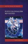 Postcolonialism Revisited di Kirsti Bohata edito da University of Wales Press