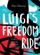 Luigi's Freedom Ride di Alan Murray edito da Harpercollins Publishers (australia) Pty Ltd