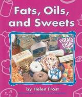 Fats, Oils, and Sweets di Helen Frost edito da Pebble Books