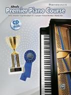 Premier Piano Course Performance, Bk 6: Book & CD di Dennis Alexander, Gayle Kowalchyk, E. L. Lancaster edito da ALFRED PUBN