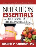 Nutrition Essentials di Joseph Cannon edito da Infinity Publishing