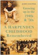A Harpenden Childhood Remembered di John Cooper edito da The History Press