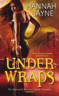 Under Wraps di Hannah Jayne edito da Kensington Publishing