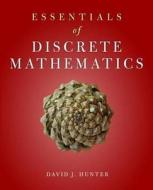 Essentials of Discrete Mathematics di David J. Hunter edito da Jones & Bartlett Publishers