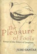 The Pleasure of Fools di Jure Gantar edito da McGill-Queen's University Press