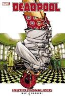 Deadpool - Vol. 9: Institutionalized di Daniel Way edito da Marvel Comics