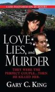 Love, Lies & Murder di Gary C. King edito da Kensington Publishing