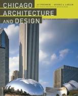 Chicago Architecture and Design di Jay Pridmore, (Ret) Larson USAF edito da Abrams