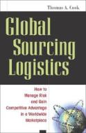 Global Sourcing Logistics di Thomas A. Cook edito da Amacom